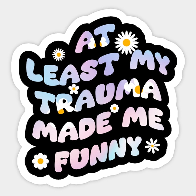 At least my trauma made me funny Sticker by Warmth Saga